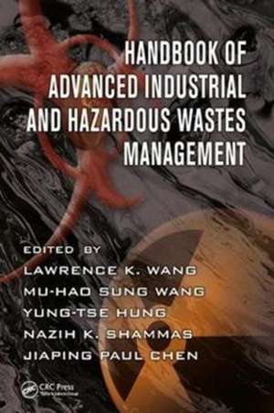 Handbook of Advanced Industrial and Hazardous Wastes Management de Lawrence K. Wang