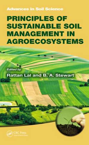 Principles of Sustainable Soil Management in Agroecosystems de Rattan Lal