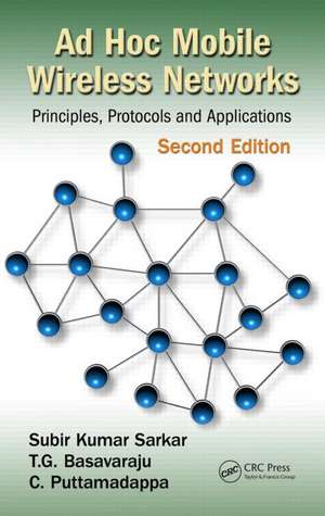 Ad Hoc Mobile Wireless Networks: Principles, Protocols, and Applications, Second Edition de Subir Kumar Sarkar