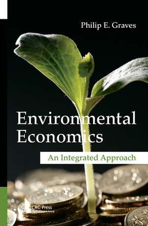 Environmental Economics: An Integrated Approach de Philip E. Graves