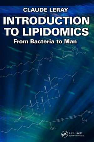 Introduction to Lipidomics: From Bacteria to Man de Claude Leray