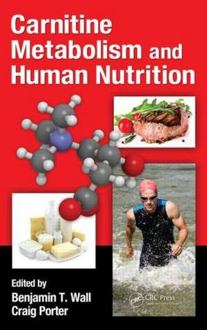 Carnitine Metabolism and Human Nutrition de Benjamin T. Wall