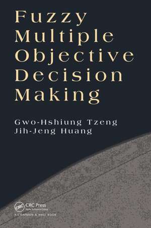 Fuzzy Multiple Objective Decision Making de Gwo-Hshiung Tzeng