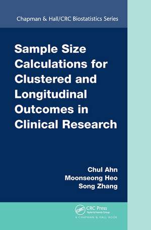 Sample Size Calculations for Clustered and Longitudinal Outcomes in Clinical Research de Chul Ahn