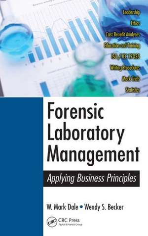 Forensic Laboratory Management: Applying Business Principles de W. Mark Dale