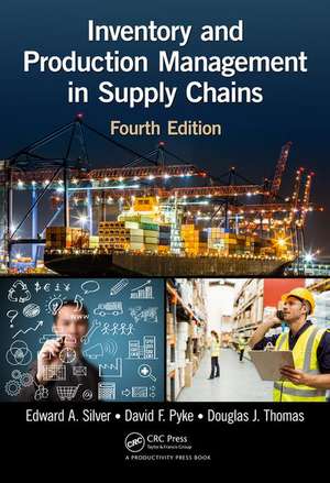 Inventory and Production Management in Supply Chains de Edward A. Silver