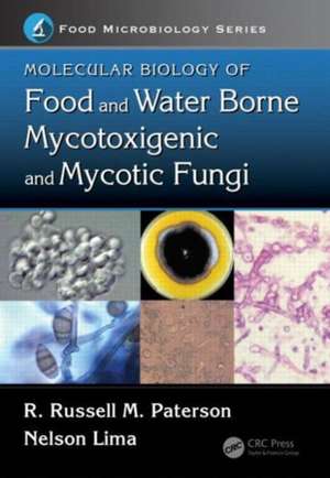 Molecular Biology of Food and Water Borne Mycotoxigenic and Mycotic Fungi de R. Russell M. Paterson