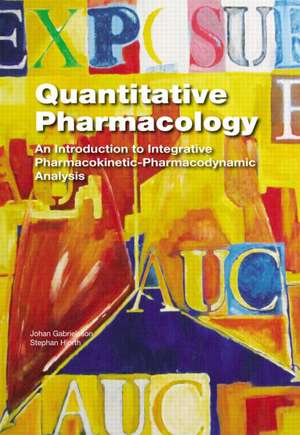 Quantitative Pharmacology: An Introduction to Integrative Pharmacokinetic-Pharmacodynamic Analysis de Johan Gabrielsson