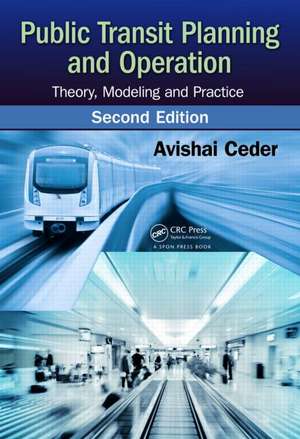 Public Transit Planning and Operation: Modeling, Practice and Behavior, Second Edition de Avishai Ceder