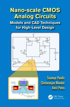 Nano-scale CMOS Analog Circuits: Models and CAD Techniques for High-Level Design de Soumya Pandit