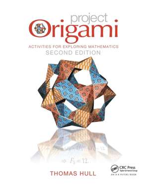 Project Origami: Activities for Exploring Mathematics, Second Edition de Thomas Hull