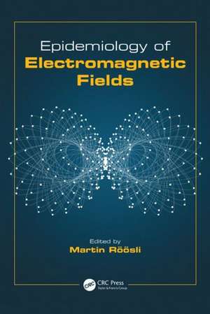 Epidemiology of Electromagnetic Fields de Martin Roosli