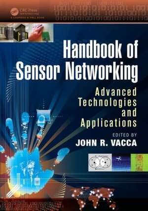 Handbook of Sensor Networking: Advanced Technologies and Applications de John R. Vacca