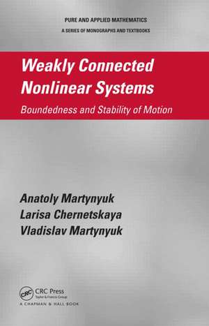 Weakly Connected Nonlinear Systems: Boundedness and Stability of Motion de Anatoly Martynyuk