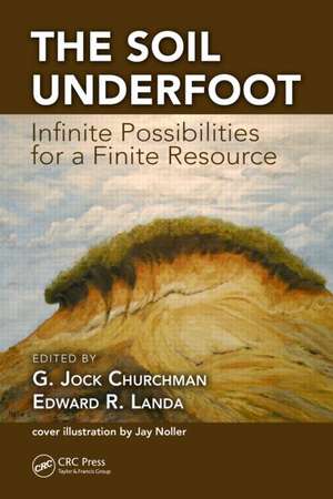 The Soil Underfoot: Infinite Possibilities for a Finite Resource de G. Jock Churchman