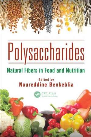 Polysaccharides: Natural Fibers in Food and Nutrition de Noureddine Benkeblia