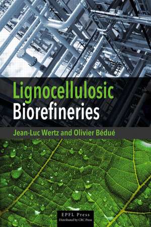 Lignocellulosic Biorefineries de Jean-Luc Wertz