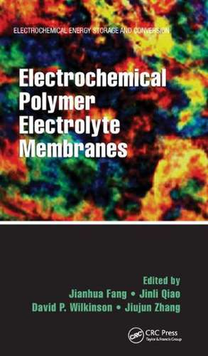 Electrochemical Polymer Electrolyte Membranes de Jianhua Fang