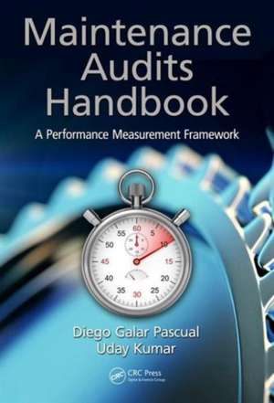 Maintenance Audits Handbook: A Performance Measurement Framework de Diego Galar Pascual