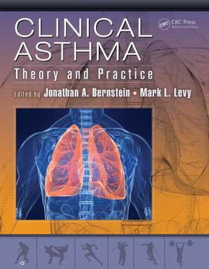 Clinical Asthma: Theory and Practice de Jonathan Bernstein