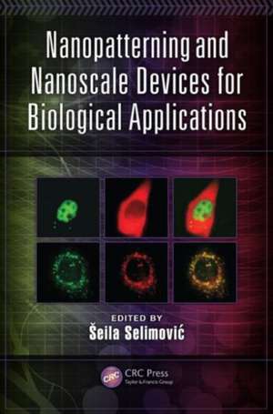 Nanopatterning and Nanoscale Devices for Biological Applications de Seila Šelimović