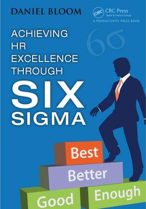 Achieving HR Excellence through Six Sigma de Daniel Bloom