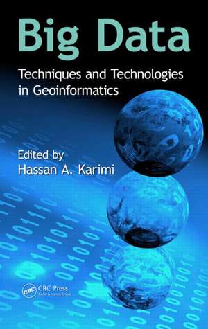 Big Data: Techniques and Technologies in Geoinformatics de Hassan A. Karimi