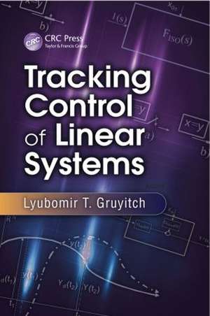 Tracking Control of Linear Systems de Lyubomir T. Gruyitch