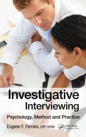 Investigative Interviewing: Psychology, Method and Practice de Eugene F. Ferraro