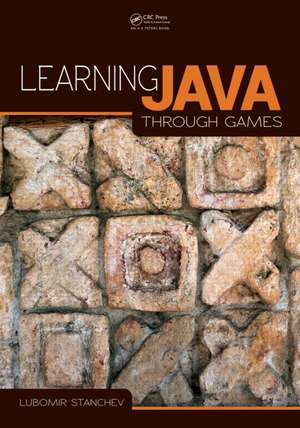 Learning Java Through Games de Lubomir Stanchev