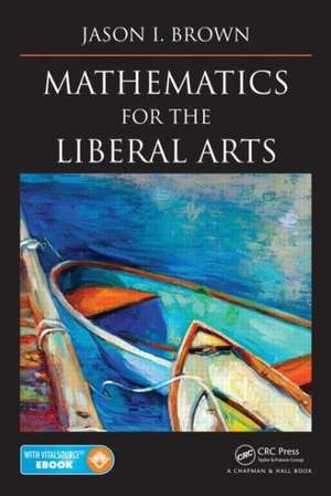 Mathematics for the Liberal Arts de Jason I. Brown