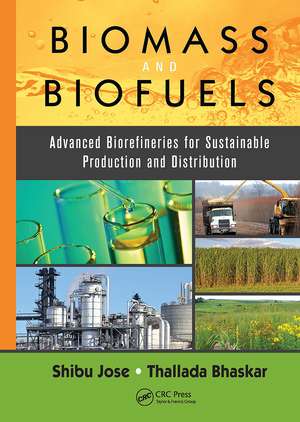 Biomass and Biofuels: Advanced Biorefineries for Sustainable Production and Distribution de Shibu Jose