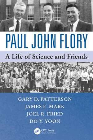 Paul John Flory: A Life of Science and Friends de Gary D. Patterson