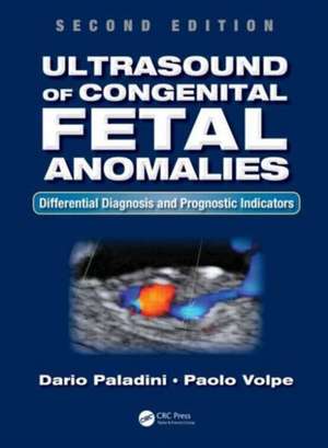 Ultrasound of Congenital Fetal Anomalies: Differential Diagnosis and Prognostic Indicators, Second Edition de Dario Paladini