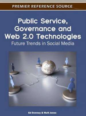 Public Service, Governance and Web 2.0 Technologies de Ed Downey