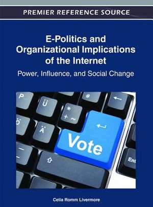 E-Politics and Organizational Implications of the Internet de Celia Romm Livermore