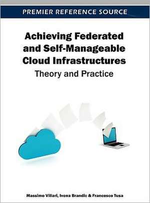 Achieving Federated and Self-Manageable Cloud Infrastructures de Massimo Villari