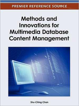 Methods and Innovations for Multimedia Database Content Management de Chen