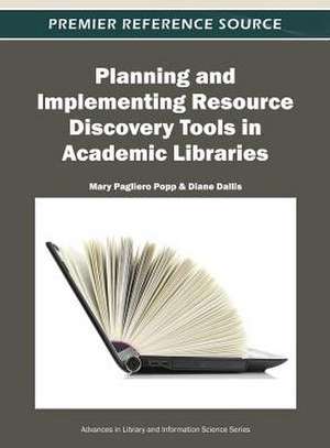 Planning and Implementing Resource Discovery Tools in Academic Libraries de Popp