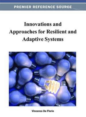 Innovations and Approaches for Resilient and Adaptive Systems de Vincenzo De Florio