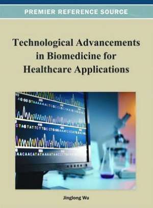 Technological Advancements in Biomedicine for Healthcare Applications de Jinlong Wu