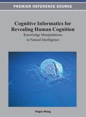 Cognitive Informatics for Revealing Human Cognition de Wei Wang