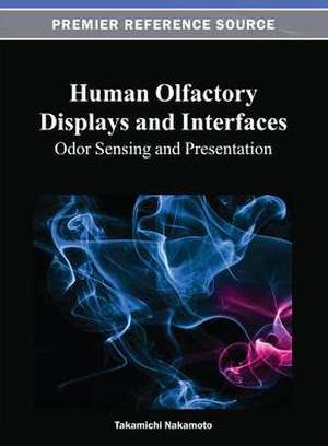 Human Olfactory Displays and Interfaces de Takamichi Nakamoto