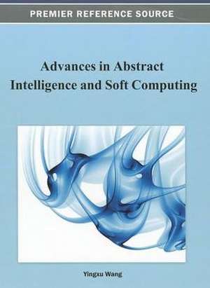 Advances in Abstract Intelligence and Soft Computing de Yingxu Wang