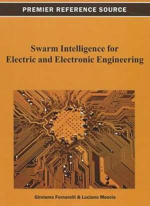 Swarm Intelligence for Electric and Electronic Engineering de Girolamo Fornarelli