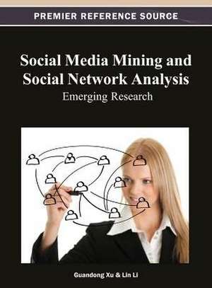 Social Media Mining and Social Network Analysis de Xu