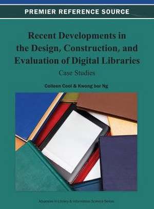 Recent Developments in the Design, Construction, and Evaluation of Digital Libraries de Colleen Cool