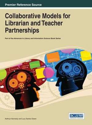 Collaborative Models for Librarian and Teacher Partnerships de Sidney Ed. Kennedy