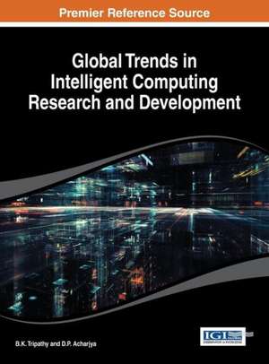 Global Trends in Intelligent Computing Research and Development de Tripathy