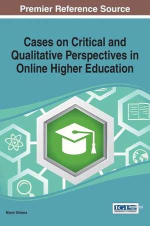 Cases on Critical and Qualitative Perspectives in Online Higher Education de Orleans